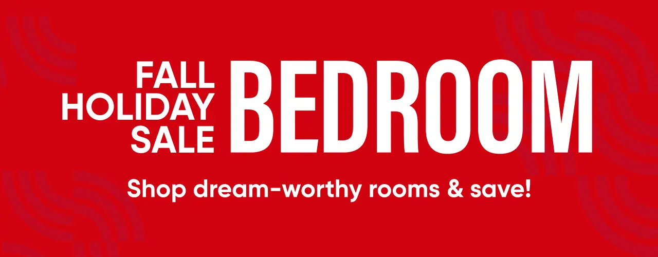 FALL HOLIDAY SALE BEDROOM. Shop dream-worthy rooms & save! Red banner with white text.