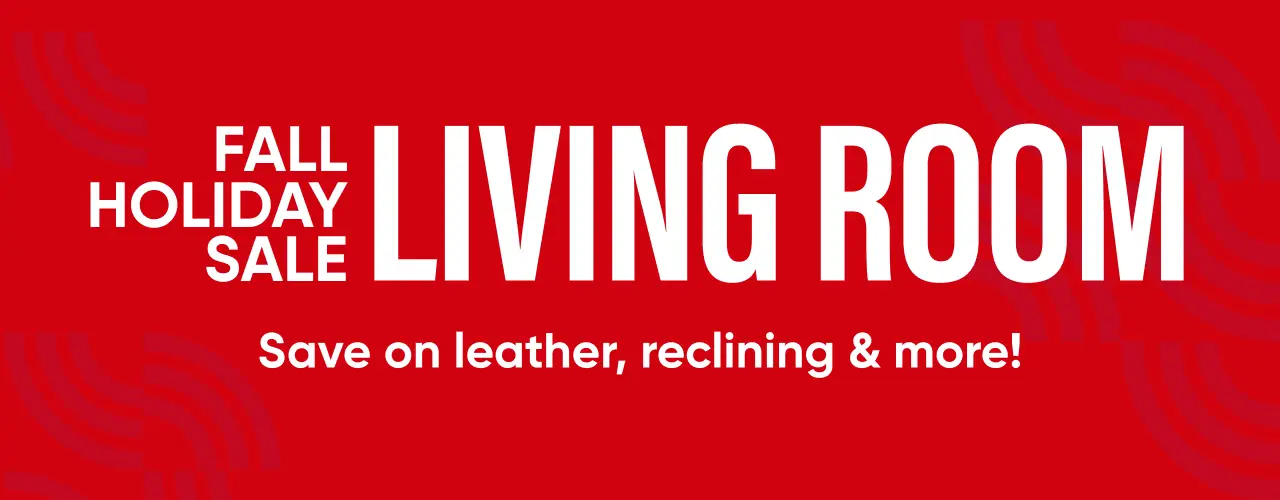 Fall Holiday Sale: Living Room. Save on leather, reclining & more! Red banner with white text.