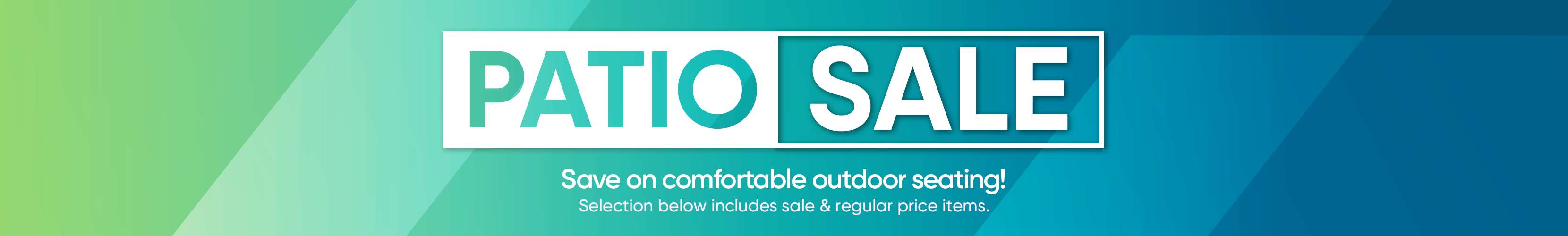 PATIO SALE. Save on comfortable outdoor seating!

