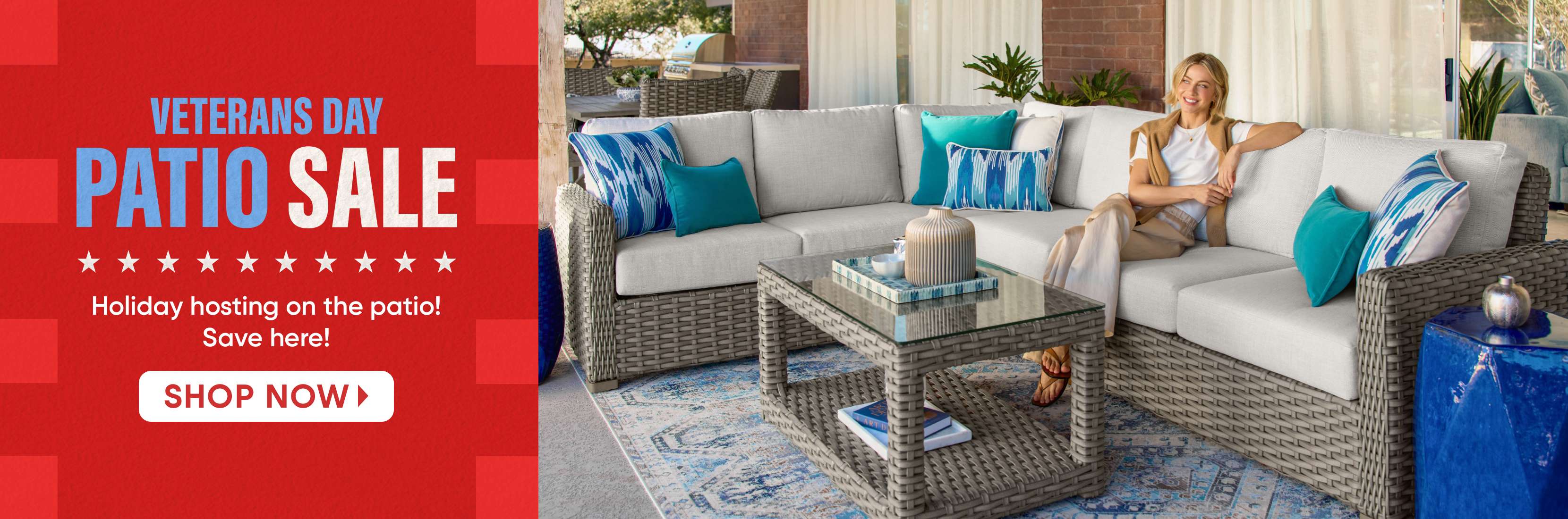 VETERANS DAY PATIO SALE. Holiday hosting on the patio! Save here! Shop now.