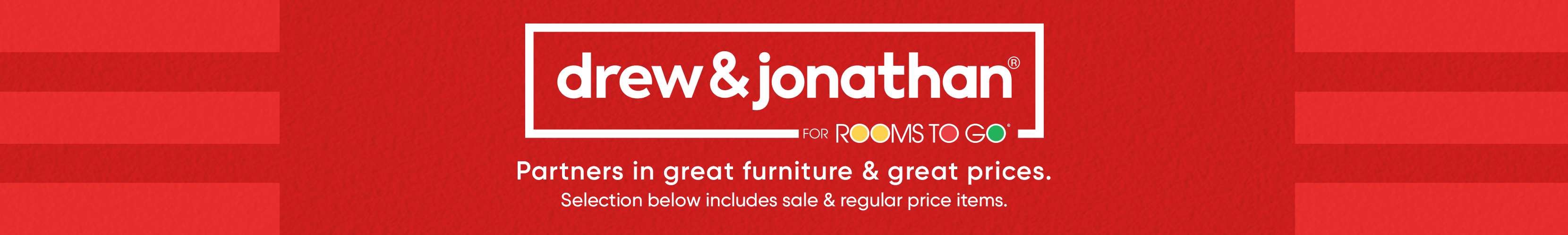 drew & jonathan for Rooms To Go. Partners in great furniture & great prices.