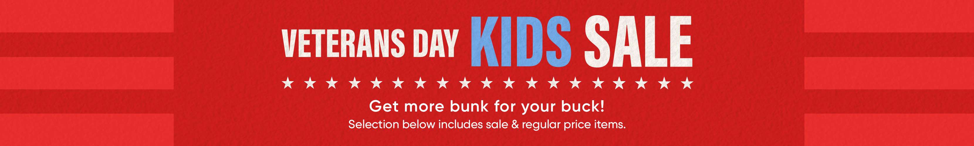 VETERANS DAY KIDS SALE. Get more bunk for your buck!