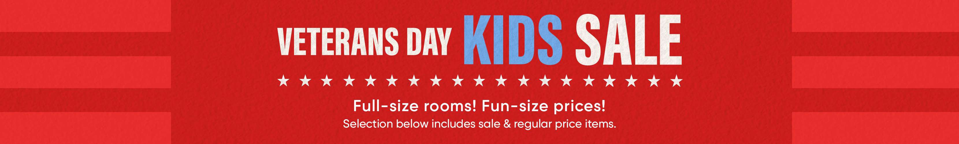 VETERANS DAY KIDS SALE. Full-size rooms! Fun-size prices!