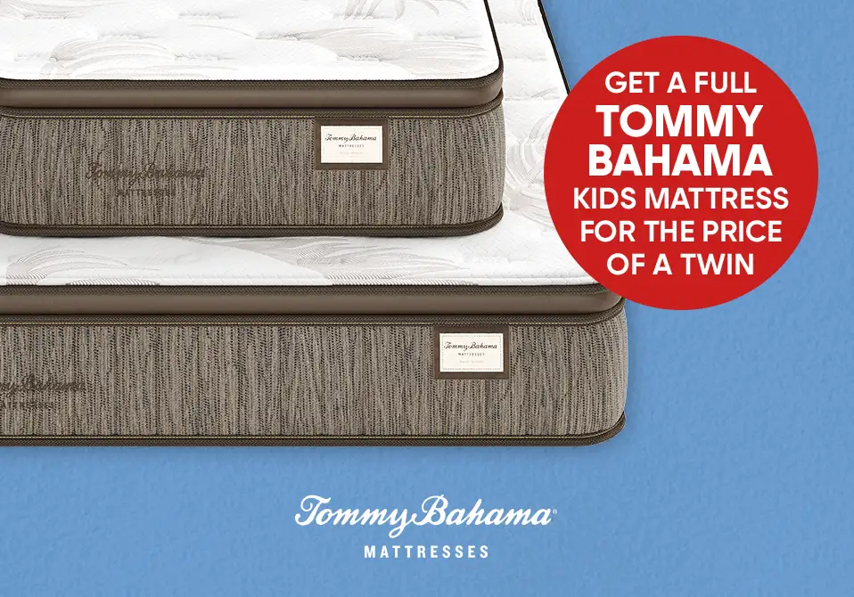 Get a full Tommy Bahama kids mattress for the price of a twin.

