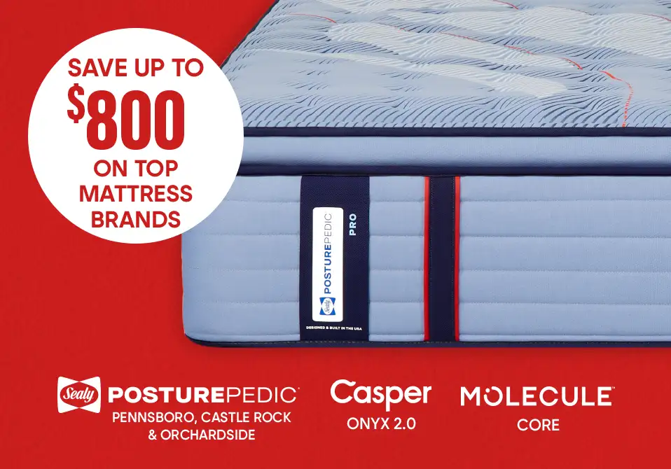 Save up to $800 on top mattress brands. The brands are Sealy, Posturepedic, Casper, and Molecule.

