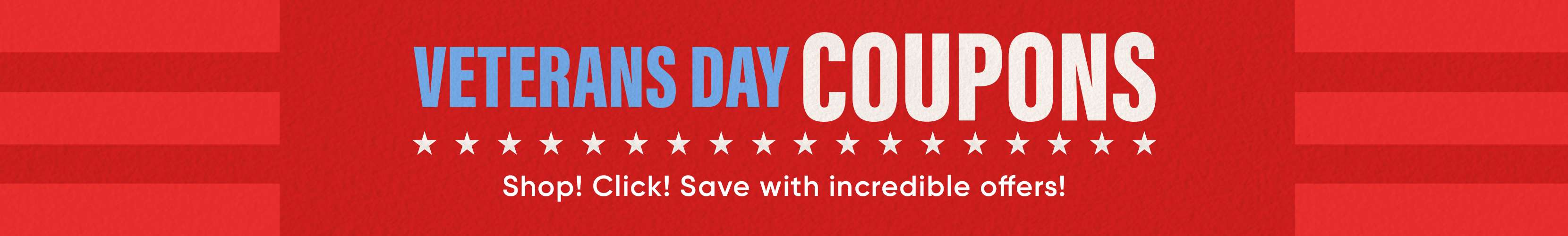 VETERANS DAY COUPONS. Shop! Click! Save with incredible offers!