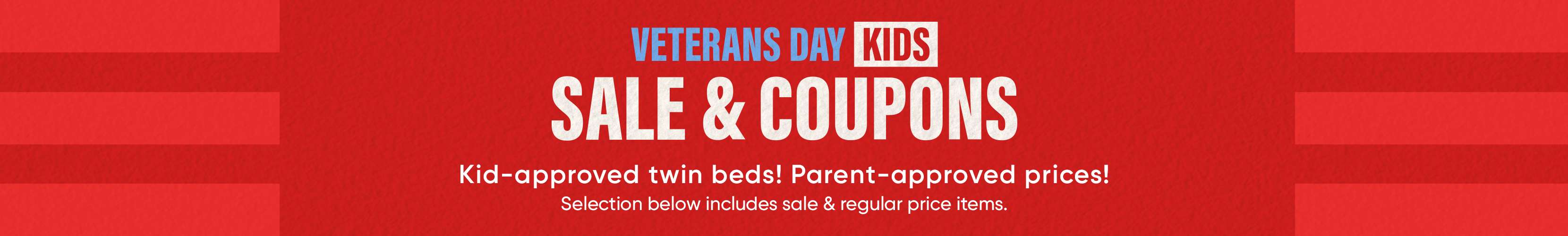 VETERANS DAY KIDS SALE & COUPONS. Kid-approved twin beds! Parent-approved prices!
