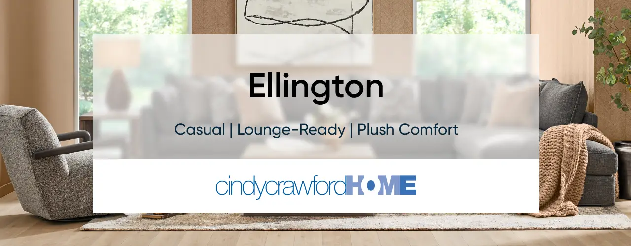 Ellington by Cindy Crawford Home: Casual, lounge-ready, plush comfort featuring a woman on a blue sofa and a gray sectional.