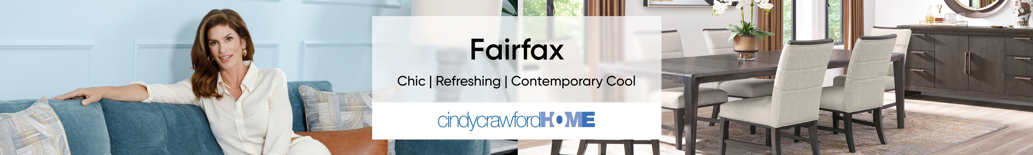 Fairfax Chic | Refreshing | Contemporary Cool. Cindy Crawford Home.
