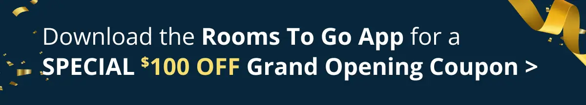 Download the Rooms To Go App for a SPECIAL $100 OFF Grand Opening Coupon with a QR code and gold confetti.