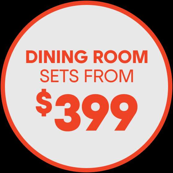 DINING ROOM SETS FROM $399
