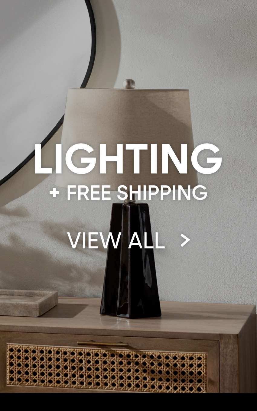 LIGHTING + FREE SHIPPING VIEW ALL >
