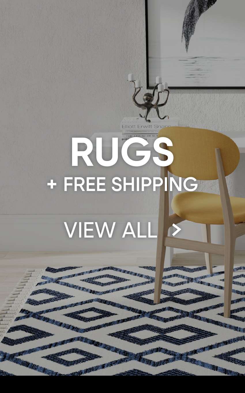 RUGS + FREE SHIPPING VIEW ALL
