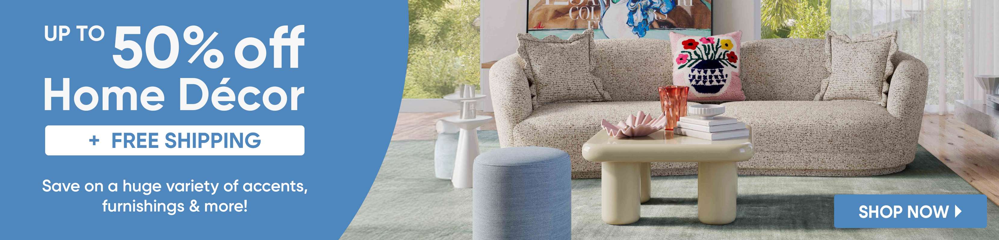 Up to 50% off Home Décor. Free shipping. Shop now.
