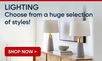 LIGHTING: Choose from a huge selection of styles! Shop Now >
