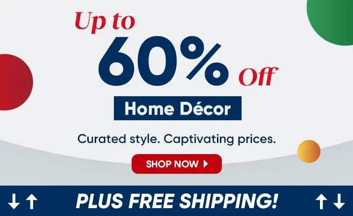 Up to 60% off Home Décor. Plus free shipping!