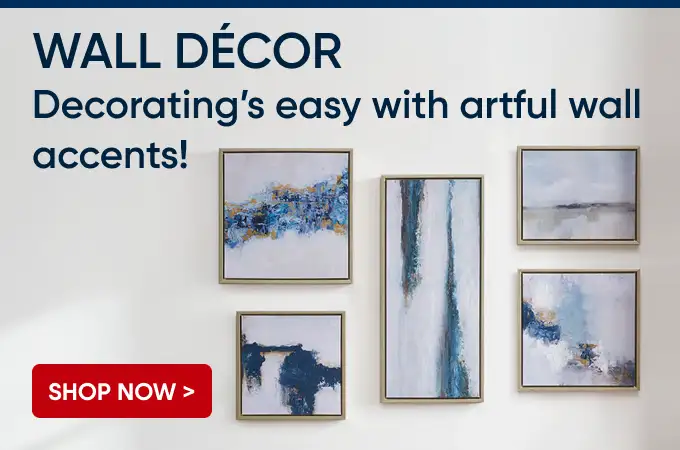 WALL DÉCOR. Decorating's easy with artful wall accents! Shop Now >