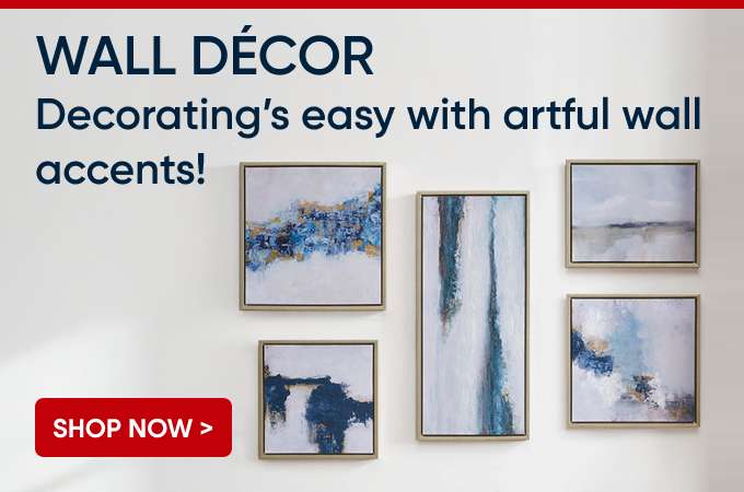 WALL DÉCOR. Decorating's easy with artful wall accents! Shop Now >
