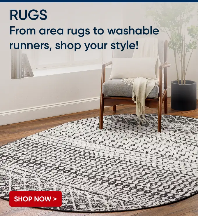 RUGS. From area rugs to washable runners, shop your style!