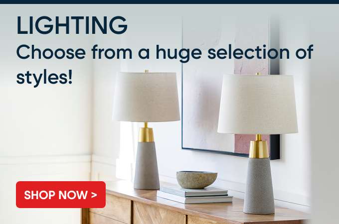 LIGHTING. Choose from a huge selection of styles! Shop Now >

