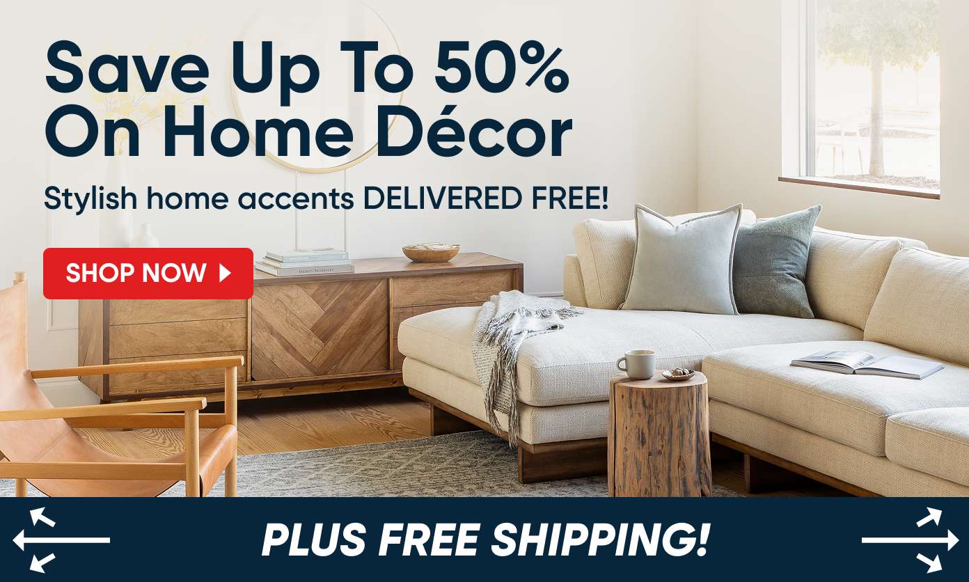 Save Up To 50% On Home Décor. Stylish home accents DELIVERED FREE! PLUS FREE SHIPPING!

