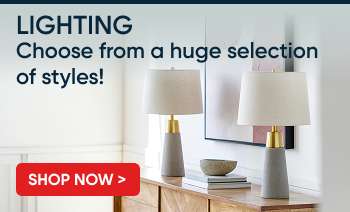 LIGHTING. Choose from a huge selection of styles! Shop Now >

