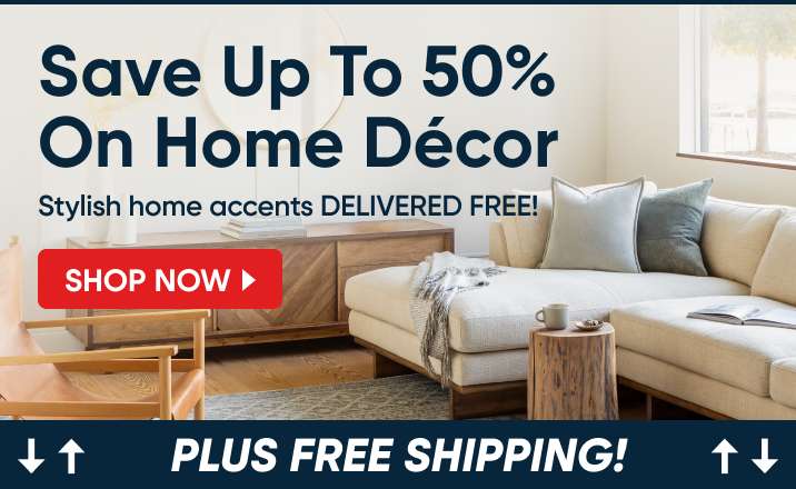 Save up to 50% on home décor. Plus free shipping.
