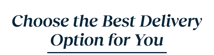 Choose the Best Delivery Option for You