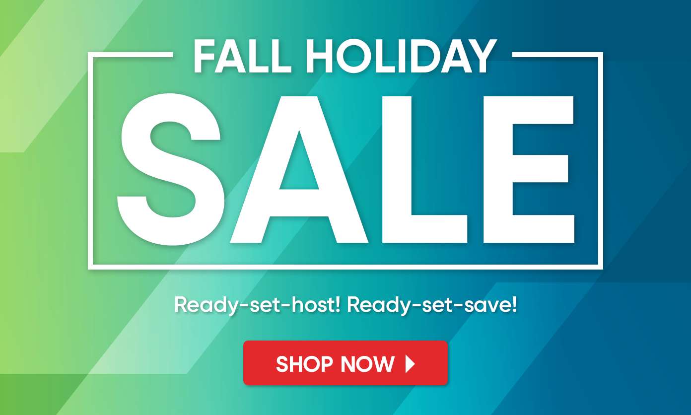 FALL HOLIDAY SALE. Ready-set-host! Ready-set-save! Shop Now.
