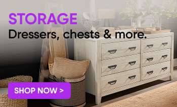Storage: Dressers, chests & more. Shop Now >
