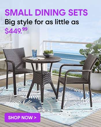 SMALL DINING SETS Big style for as little as $449.99. Shop Now >
