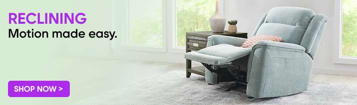 RECLINING Motion made easy. Shop Now >
