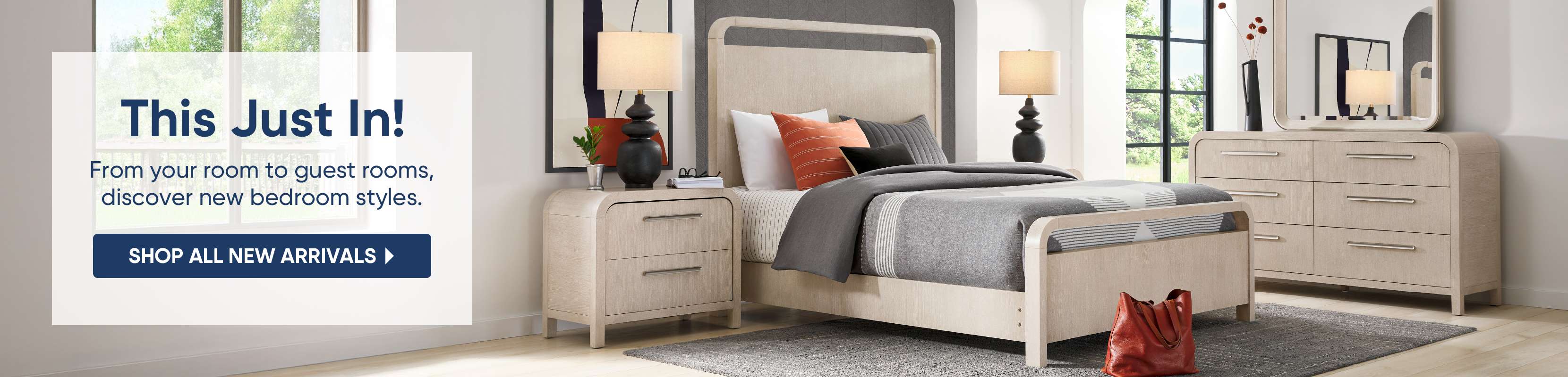 This Just In! From your room to guest rooms, discover new bedroom styles. Shop all new arrivals.
