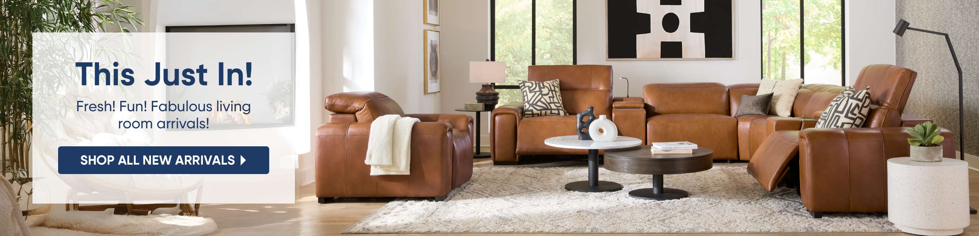 This Just In! Fresh! Fun! Fabulous living room arrivals! Shop all new arrivals.
