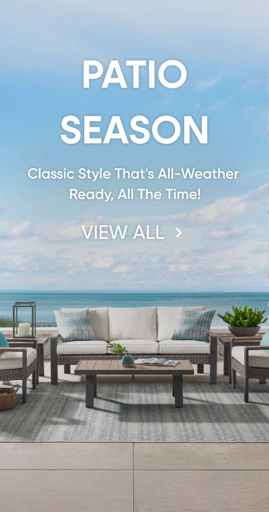 PATIO SEASON. Classic style all-weather ready. View all.
