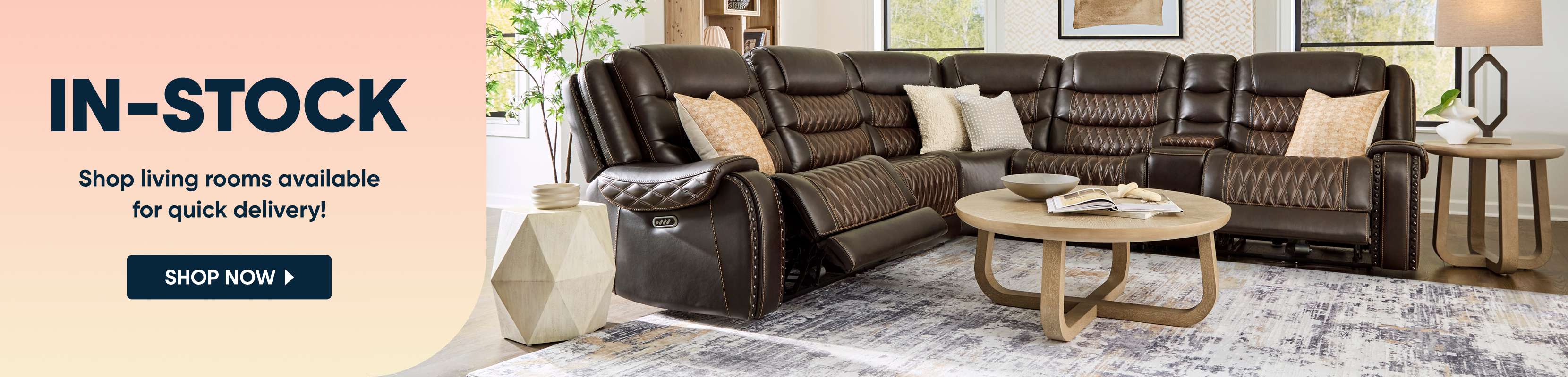 IN-STOCK. Shop living rooms available for quick delivery!
