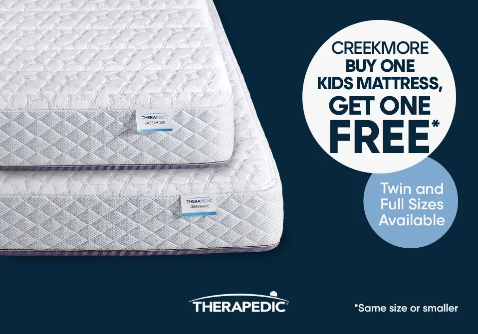 CREEKMORE BUY ONE KIDS MATTRESS, GET ONE FREE. Twin and Full Sizes Available. *Same size or smaller.
