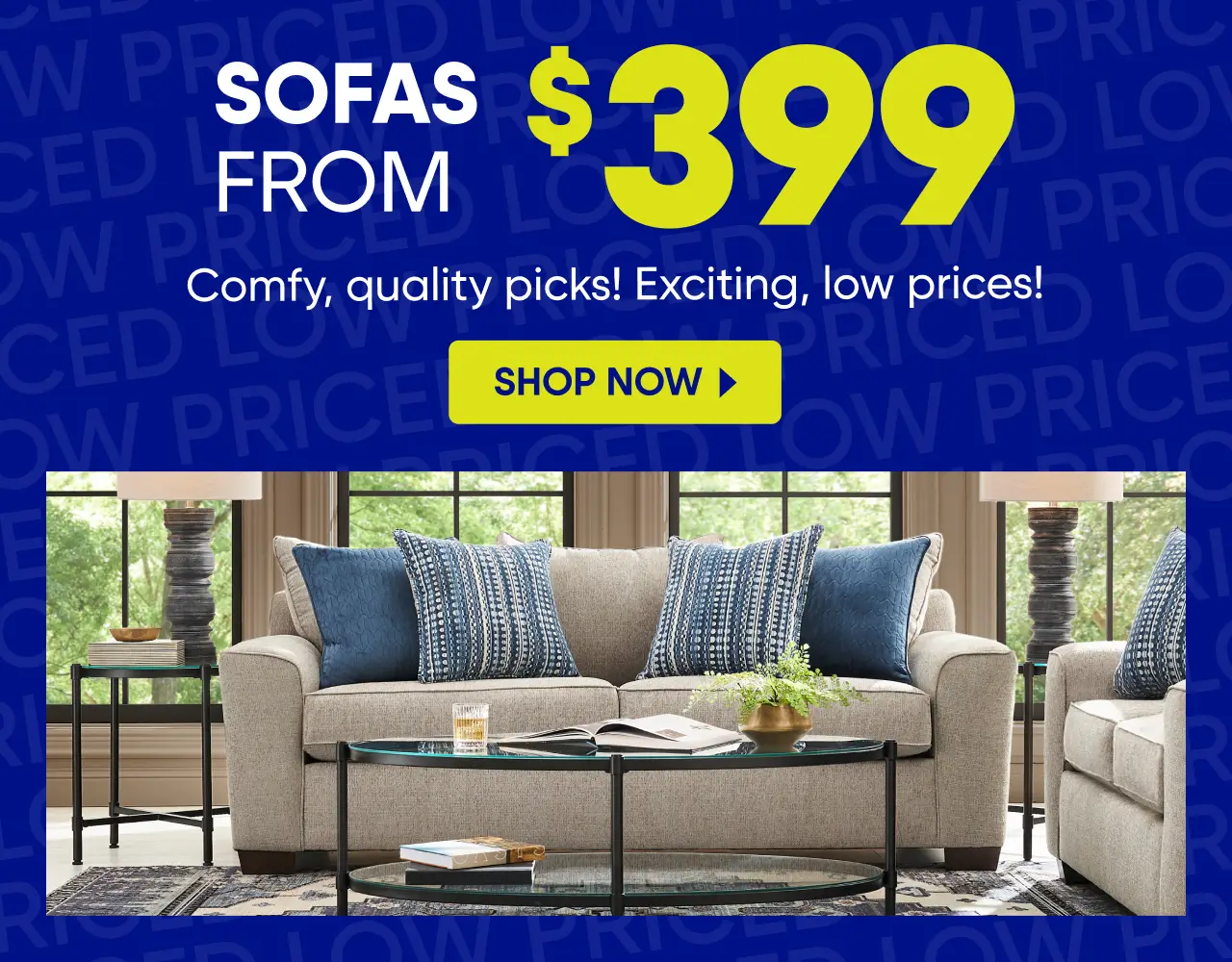 SOFAS FROM $399. Comfy, quality picks! Exciting, low prices! Shop now. A beige sofa with blue pillows in a living room.