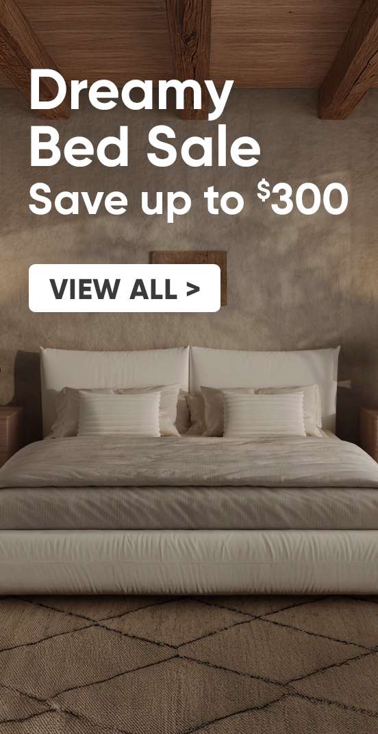 Dreamy Bed Sale Save up to $300. View All >
