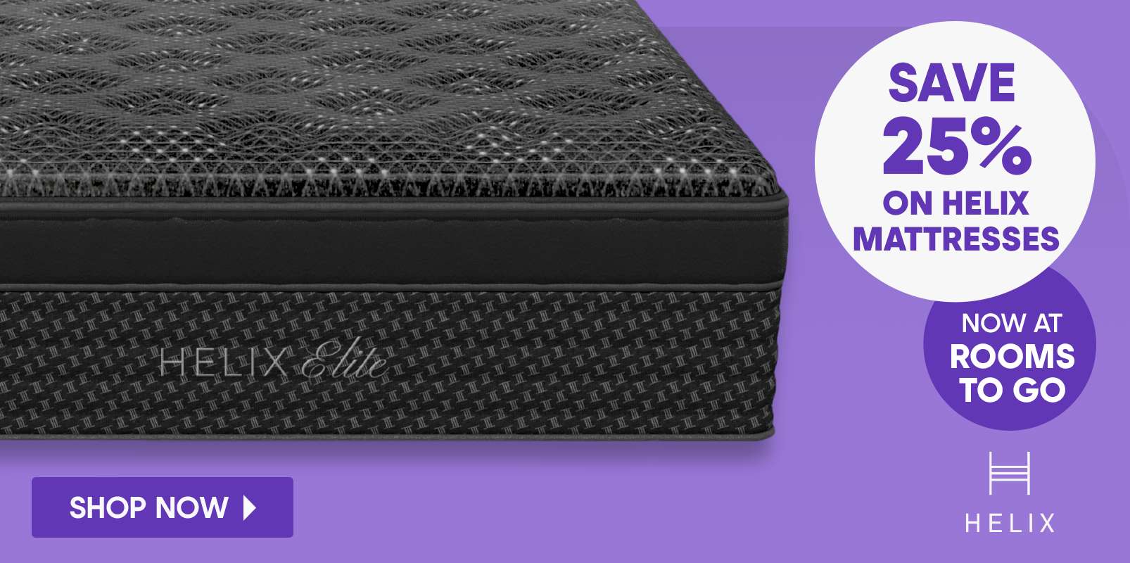 SAVE 25% on Helix mattresses. Shop now at Rooms To Go.
