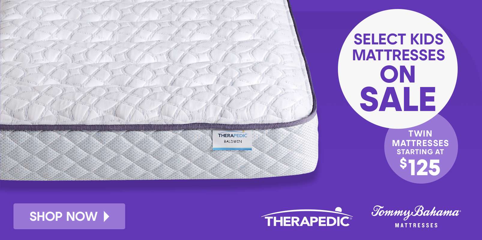 Select kids mattresses on sale. Twin mattresses starting at $125.
