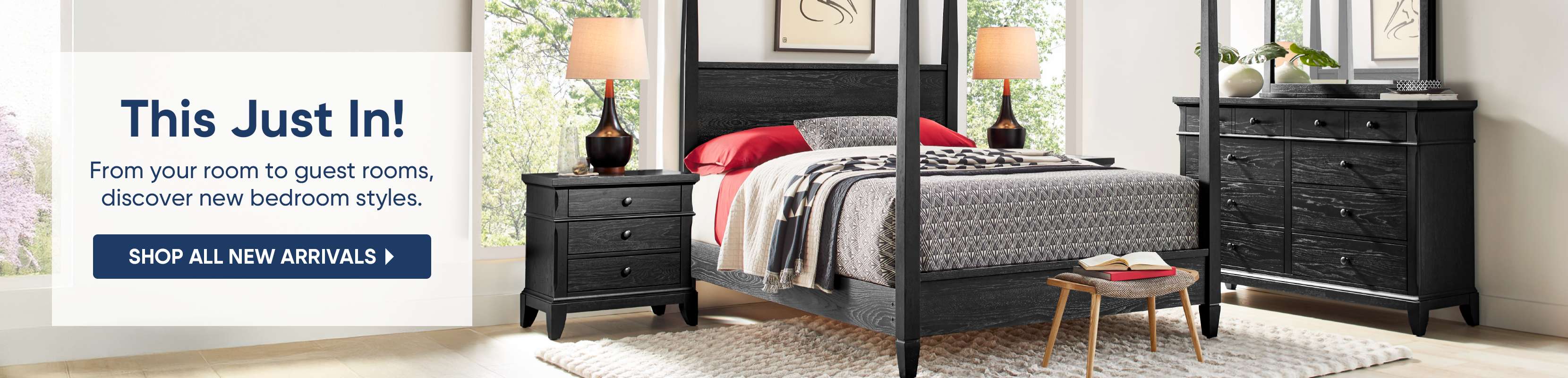 This Just In! From your room to guest rooms, discover new bedroom styles. Shop all new arrivals.
