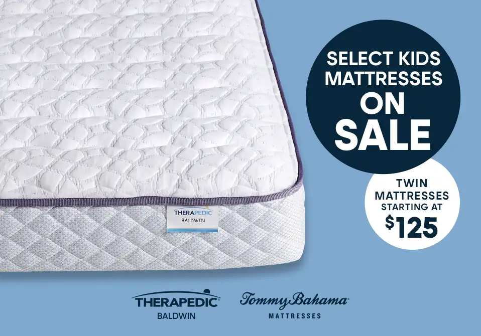 Select kids mattresses on sale. Twin mattresses starting at $125.
