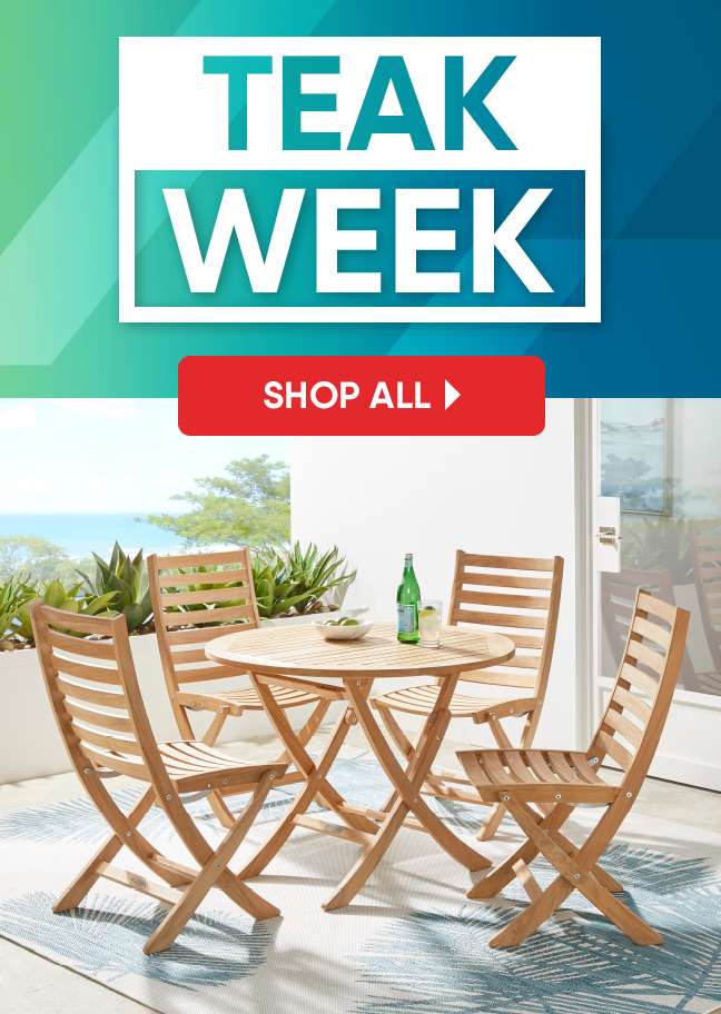 TEAK WEEK. Shop all. Teak outdoor table and chairs.
