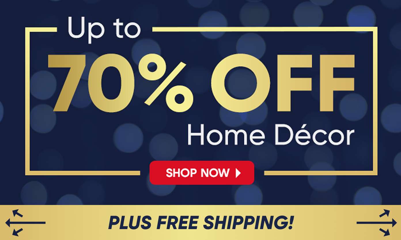 Up to 70% OFF Home Décor. Shop Now. Plus Free Shipping!
