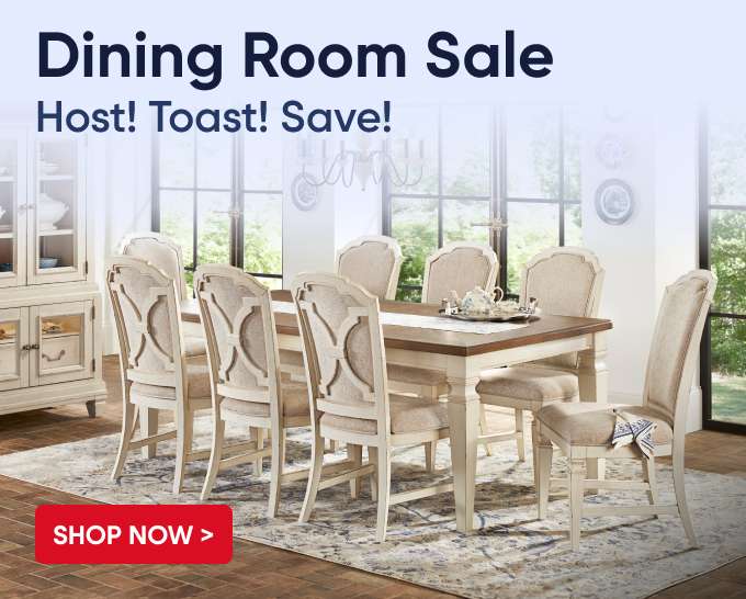 Dining Room Sale. Host! Toast! Save! Shop Now >