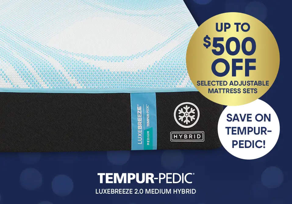 Up to $500 off selected adjustable mattress sets. Save on Tempur-Pedic! LuxeBreeze 2.0 Medium Hybrid.
