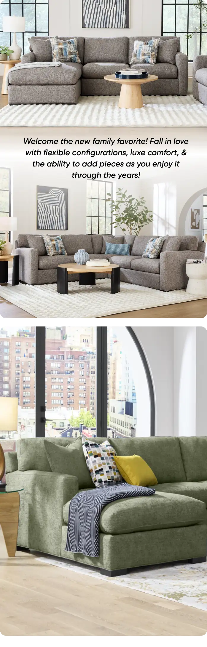 Welcome the new family favorite! Fall in love with flexible configurations, luxe comfort, & the ability to add pieces as you enjoy it through the years!
