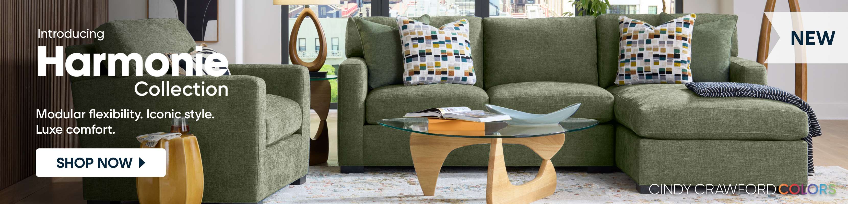 Introducing Harmonie Collection. Modular flexibility, iconic style, and luxe comfort. Shop Now. New. Cindy Crawford Colors.

