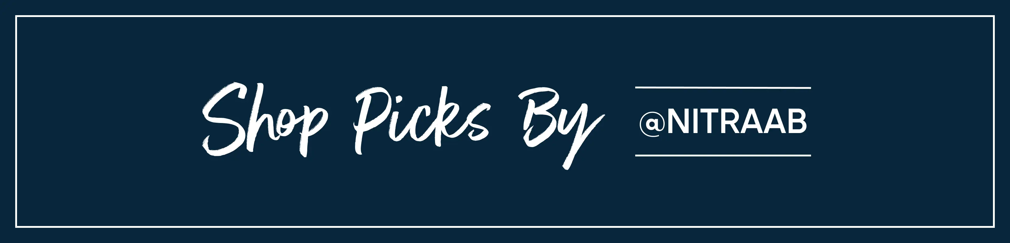 Shop Picks By @NITRAAB